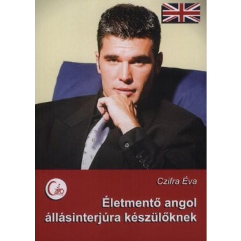 ÉLETMENTŐ ANGOL ÁLLÁSINTERJÚRA KÉSZÜLŐKNEK (2010)