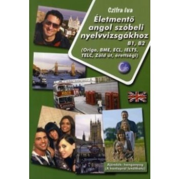 ÉLETMENTŐ ANGOL SZÓBELI NYELVVIZSGÁKHOZ B1, B2 (2012)