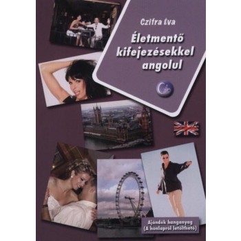 ÉLETMENTŐ KIFEJEZÉSEKKEL ANGOLUL - HONLAPRÓL LETÖLTHETŐ HANGANYAGGAL (2011)