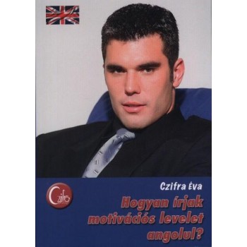 HOGYAN ÍRJAK MOTIVÁCIÓS LEVELET ANGOLUL? (2011)