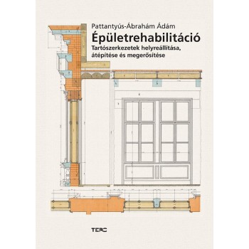 ÉPÜLETREHABILITÁCIÓ - TARTÓSZERKEZETEK HELYREÁLLÍTÁSA, ÁTÉPÍTÉSE ÉS MEGERŐSÍTÉSE (2013)