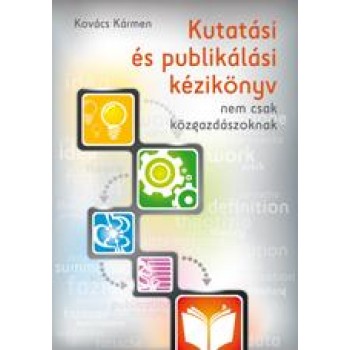 KUTATÁSI ÉS PUBLIKÁLÁSI KÉZIKÖNYV - NEM CSAK KÖZGAZDÁSZOKNAK (2013)