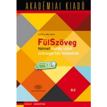 FÜLSZÖVEG - B2 KÖZÉPFOK, NÉMET HALLÁS UTÁNI SZÖVEGÉRTÉS FELADATOK +CD! (2013)