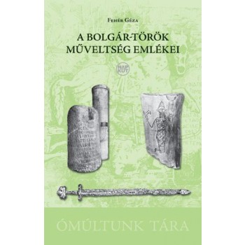 A BOLGÁR-TÖRÖK MŰVELTSÉG EMLÉKEI (2013)