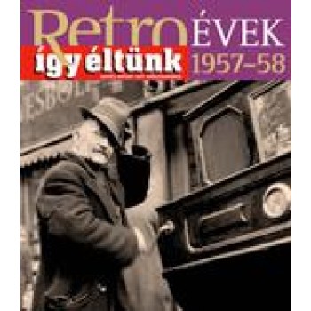 RETROÉVEK ÍGY ÉLTÜNK 1957-58 (2013)