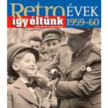 RETROÉVEK ÍGY ÉLTÜNK 1959-60 (2013)
