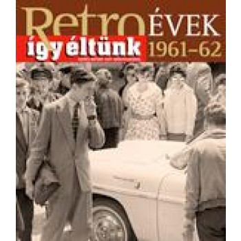 RETROÉVEK ÍGY ÉLTÜNK 1961-62 (2013)