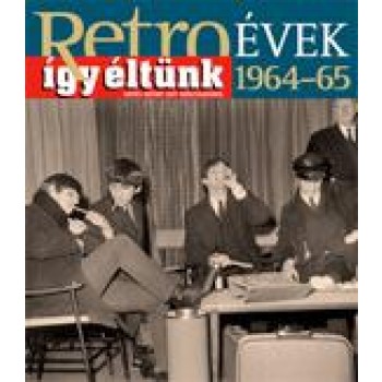 RETROÉVEK ÍGY ÉLTÜNK 1964-65 (2013)