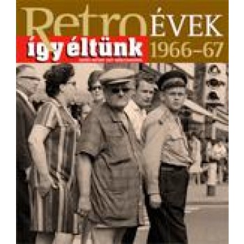 RETROÉVEK ÍGY ÉLTÜNK 1966-67 (2013)