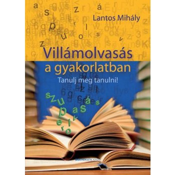 VILLÁMOLVASÁS A GYAKORLATBAN - TANULJ MEG TANULNI! (2013)