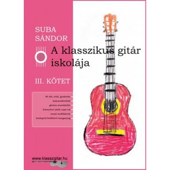 A KLASSZIKUS GITÁR ISKOLÁJA - III. KÖTET (2013)