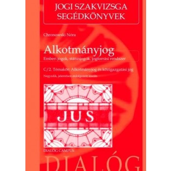 ALKOTMÁNYJOG - C/2. TÉMAKÖR: ALKOTMÁNYJOG ÉS KÖZIGAZGATÁSI JOG (2013)