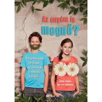 AZ ENYÉM IS MEGNŐ? - KÉRDÉSEK ÉS VÁLASZOK A FELNŐTTÉ VÁLÁSRÓL (2013)