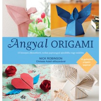 ANGYAL ORIGAMI - AJÁNDÉK 15 ÍV ORIGAMI PAPÍRRAL (2013)