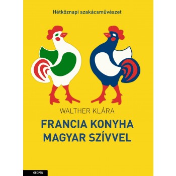 FRANCIA KONYHA MAGYAR SZÍVVEL (2013)