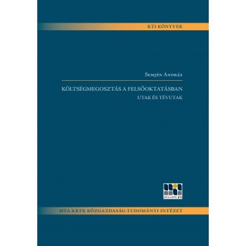 KÖLTSÉGMEGOSZTÁS A FELSŐOKTATÁSBAN - UTAK ÉS TÉVUTAK (2013)
