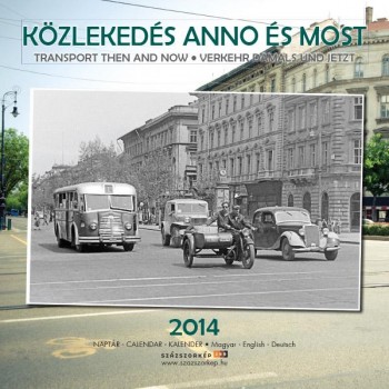 KÖZLEKEDÉS ANNO ÉS MOST - NAPTÁR 2014 18X18 CM (2013)