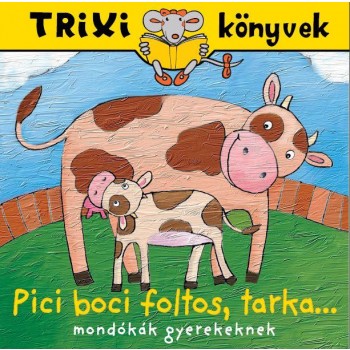 TRIXI MESÉK - PICI BOCI FOLTOS, TARKA... (2013)