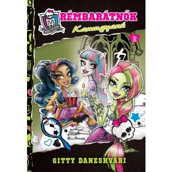MONSTER HIGH - RÉMBARÁTNŐK 2. KAMUGYANÚ (2013)