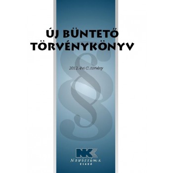 ÚJ BÜNTETŐ TÖRVÉNYKÖNYV - 2013. SZEPTEMBER 1. (2013)