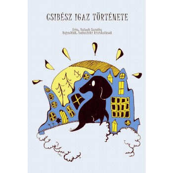 CSIBÉSZ IGAZ TÖRTÉNETE (2012)