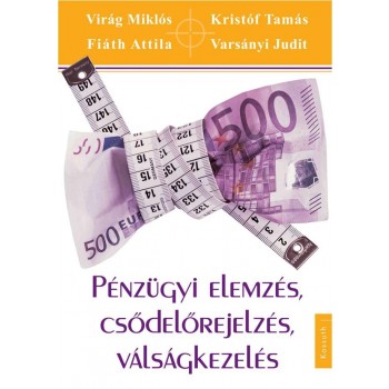 PÉNZÜGYI ELEMZÉS, CSŐDELŐREJELZÉS, VÁLSÁGKEZELÉS (2013)