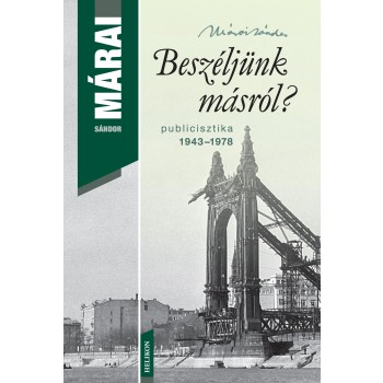 BESZÉLJÜNK MÁSRÓL? - PUBLICISZTIKA 1943-1978