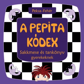 A PEPITA KÓDEX - SAKKMESE ÉS TANKÖNYV GYEREKEKNEK (2013)