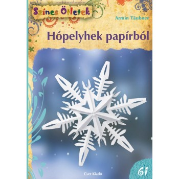 HÓPELYHEK PAPÍRBÓL - SZÍNES ÖTLETEK 61. (2013)