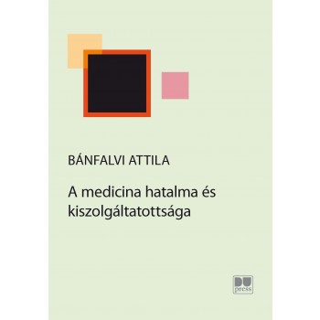A MEDICINA HATALMA ÉS KISZOLGÁLTATOTTSÁGA (2013)