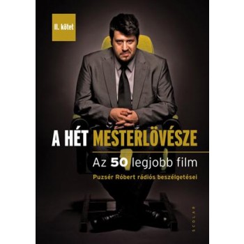 A HÉT MESTERLÖVÉSZE II. - AZ 50 LEGJOBB FILM (PUZSÉR RÓBERT RÁDIÓS BESZ.) (2013)