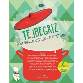 TEJBEGRÍZ - FINOM IRODALOM GYEREKEKNEK ÉS FELNŐTTEKNEK (2013)