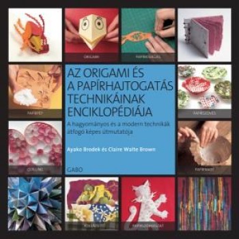 AZ ORIGAMI ÉS A PAPÍRHAJTOGATÁS TECHNIKÁINAK ENCIKLOPÉDIÁJA (2013)