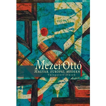 MAGYAR, EURÓPAI, MODERN - VÁLOGATOTT ÍRÁSOK (2013)