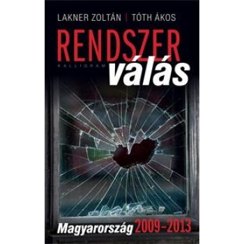 RENDSZERVÁLÁS - MAGYARORSZÁG 2009-2013 (2013)