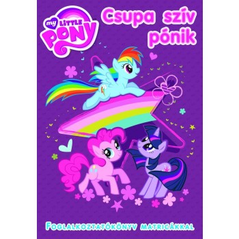 MY LITTLE PONY - CSUPA SZÍV PÓNIK - FOGLALKOZTATÓKÖNYV MATRICÁKKAL (2013)