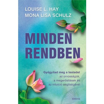 MINDEN RENDBEN - GYÓGYÍTSD MEG A TESTEDET (2013)