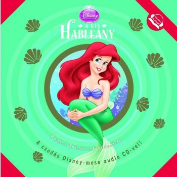 A KIS HABLEÁNY - HALLGASD ÉS OLVASD! - A CSODÁS DISNEY-MESE AUDIO CD-VEL! (2013)