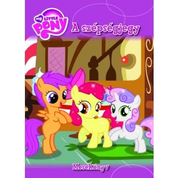 MY LITTLE PONY - A SZÉPSÉGJEGY - MESEKÖNYV (2013)