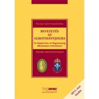 BEVEZETÉS AZ ALKOTMÁNYJOGBA - 2013 ŐSZI, ÁTDOLG. KIAD. (2013)