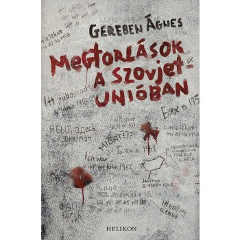 MEGTORLÁSOK A SZOVJETUNIÓBAN (2013)