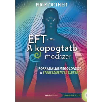 EFT - A KOPOGTATÓ MÓDSZER - AJÁNDÉK DVD-VEL! (2013)