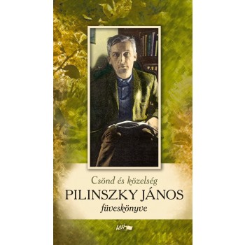 PILINSZKY JÁNOS FÜVESKÖNYVE - CSÖND ÉS KÖZELSÉG (2013)