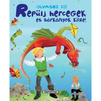 REPÜLJ HERCEGEK ÉS SÁRKÁNYOK KÖZÉ! - OLVASNI JÓ! (2013)