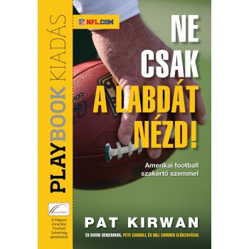 NE CSAK A LABDÁT NÉZD! - AMERIKAI FOOTBALL SZAKÉRTŐ SZEMMEL (2013)