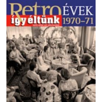 RETROÉVEK ÍGY ÉLTÜNK 1970-71 (2013)