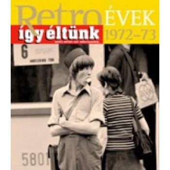 RETROÉVEK ÍGY ÉLTÜNK 1972-73 (2013)