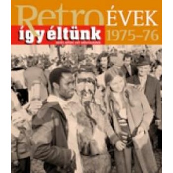 RETROÉVEK ÍGY ÉLTÜNK 1975-76 (2013)