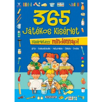365 JÁTÉKOS KÍSÉRLET - KÍSÉRLETEZZ MINDENNAP! (2013)
