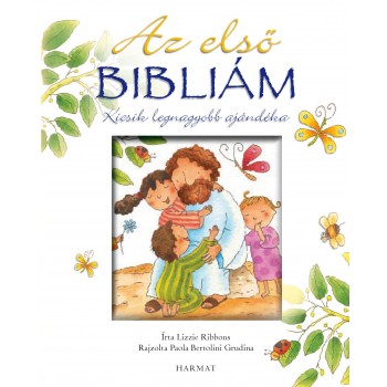 AZ ELSŐ BIBLIÁM - KICSIK LEGNAGYOBB AJÁNDÉKA (2013)